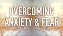 Overcome Anxiety & Fear